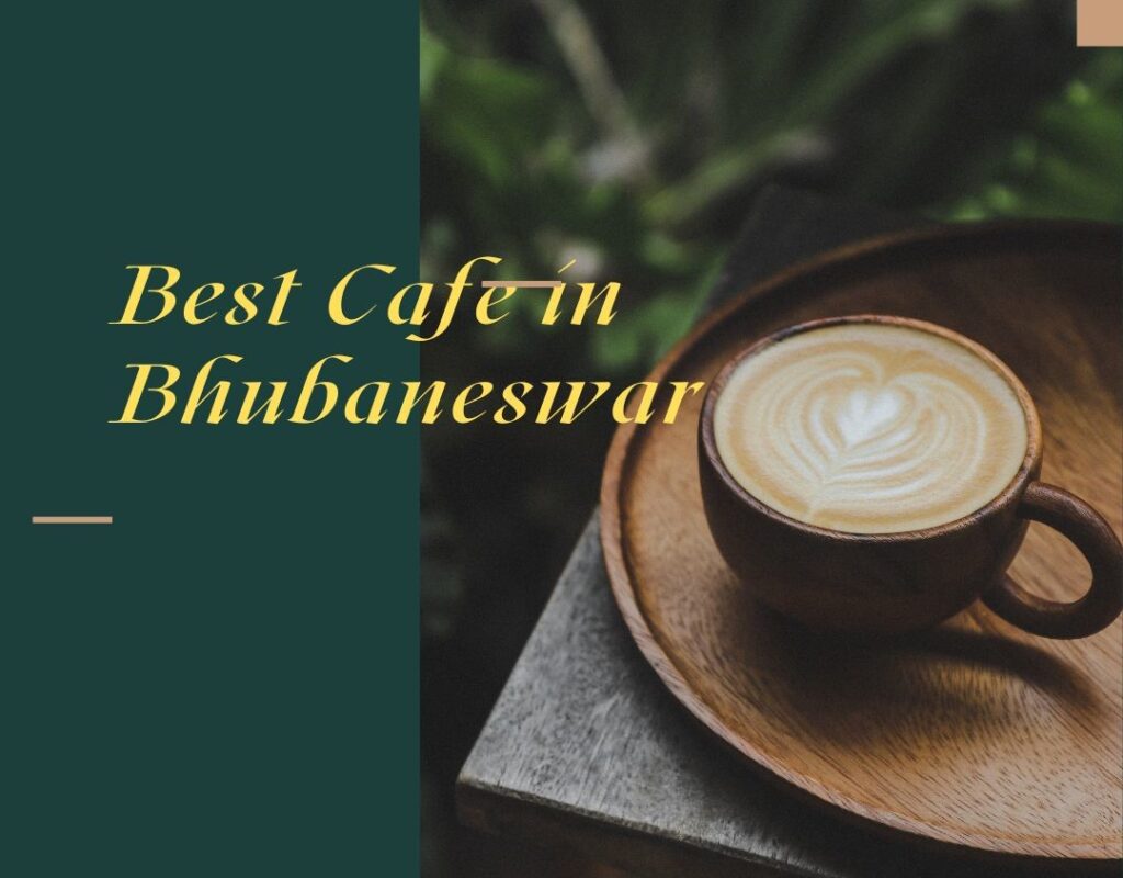 Best Cafe in Bhubaneswar